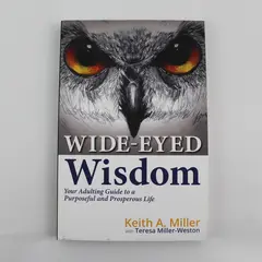 Wide-Eyed Wisdom Your Adulting Guide Keith A Miller Teresa Miller-Weston 2020 PB