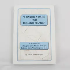 I Baked A Cake For Ike And Mamie! Eileen H Givens 2017 Memoir PB Signed Copy