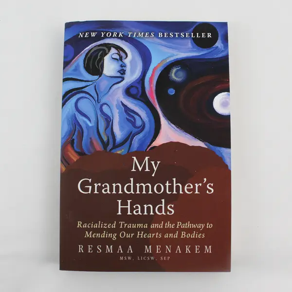 My Grandmother's Hands Resmaa Menakem 2017 Paperback Racialized Trauma