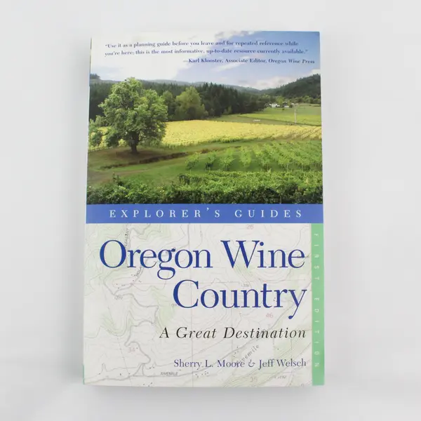 Oregon Wine Country A Great Destination Sherry Moore Jeff Welsch 1st Ed 2010 PB