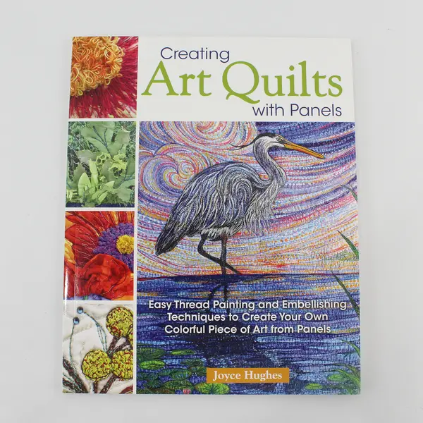 Creating Art Quilts with Panels by Joyce Hughes 2019 Paperback Good