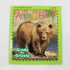 Wild Animal Baby Magazine June 2012 Featuring Grady the Grizzly 