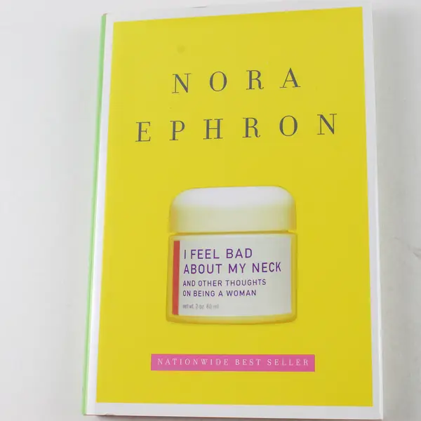 I Feel Bad About My Neck Nora Ephron Hardcover 2006