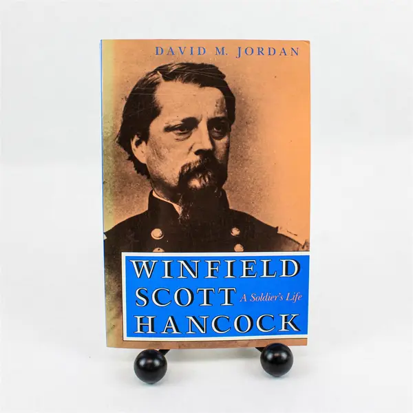 Winfield Scott Hancock A Soldier's Life David M Jordan Indiana Univ Press