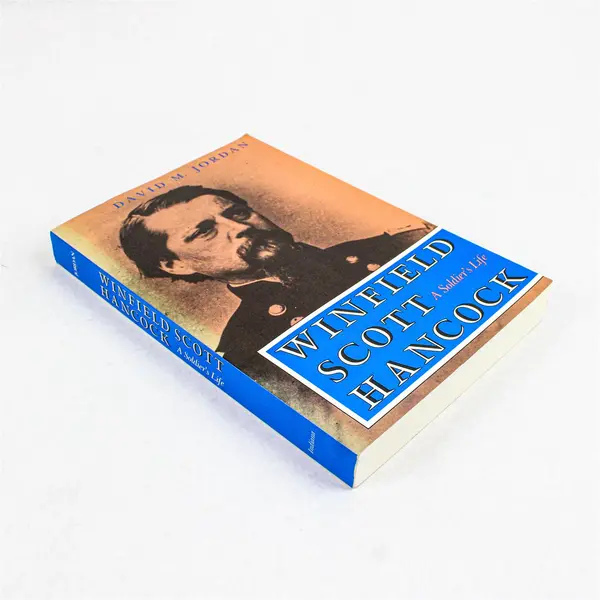 Winfield Scott Hancock A Soldier's Life David M Jordan Indiana Univ Press