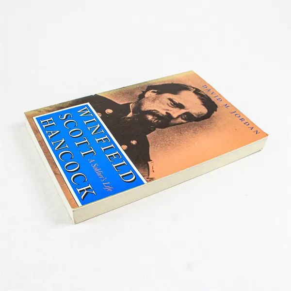 Winfield Scott Hancock A Soldier's Life David M Jordan Indiana Univ Press