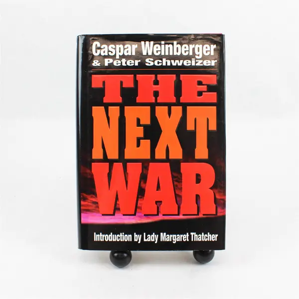 The Next War By Caspar Weinberger and Peter Schweizer Hardcover