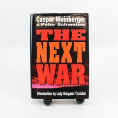 The Next War By Caspar Weinberger and Peter Schweizer Hardcover