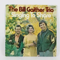 The Bill Gaither Trio – Singing To Share 12" Vinyl Record