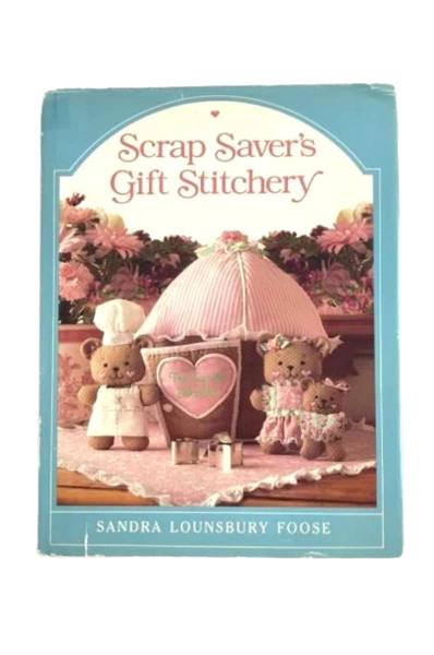 Vintage Scrap Saver's Gift Stitchery Sandra Lounsbury Foose 1984 Sedgewood Press