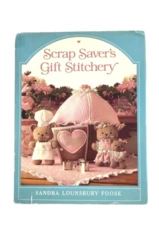 Vintage Scrap Saver's Gift Stitchery Sandra Lounsbury Foose 1984 Sedgewood Press