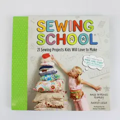 Sewing School: 21 Sewing Projects Kids Will Love to Make Plumley Lisle PB
