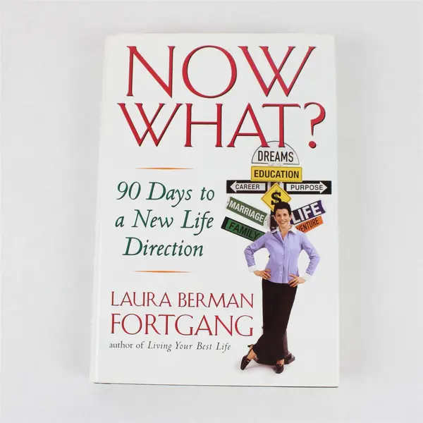 Now What? 90 Days to a New Life Direction Laura Berman Fortgang 2004 HC DJ