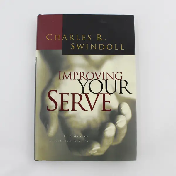 Improving Your Serve The Art of Unselfish Living Swindoll HC Revised