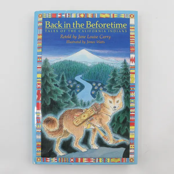 Back in the Beforetime Tales of the California Indians Jane L Curry 1987 HC 