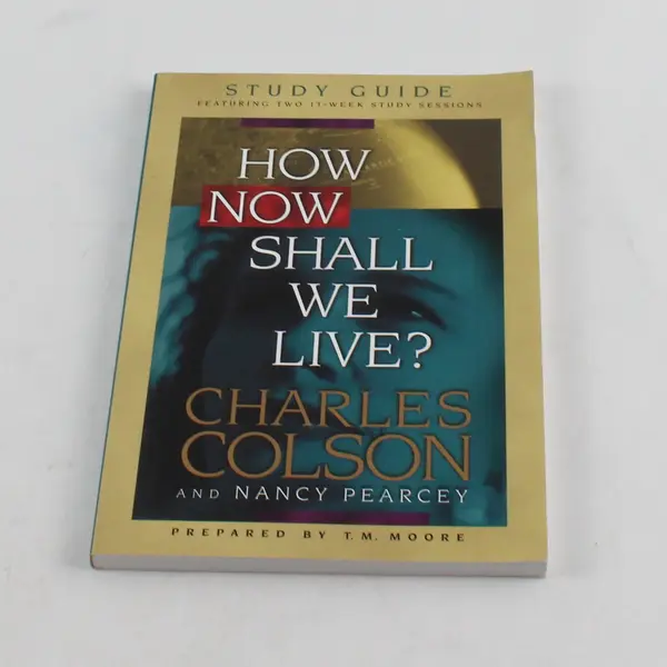 How Now Shall We Live? Study Guide Paperback Charles Colson Nancy Pearcey