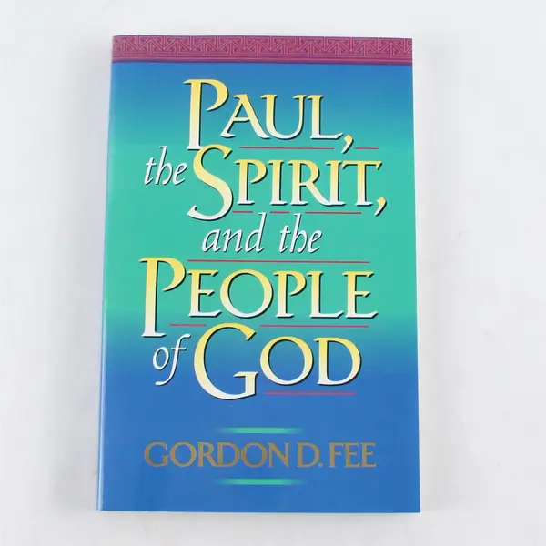 Paul, the Spirit, and the People of God Gordon D. Fee