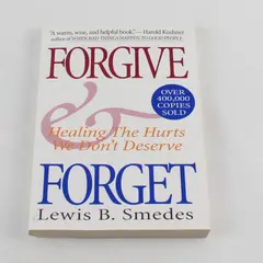 Forgive and Forget: Healing the Hurts We Don't Deserve By Lewis B. Smedes 1996