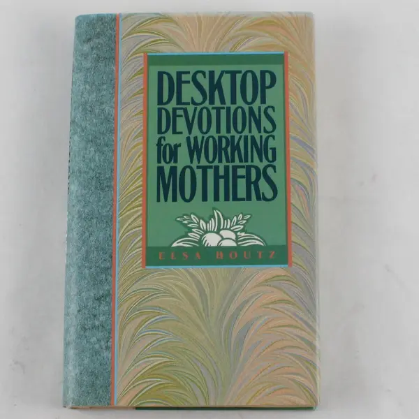 Desktop Devotions for Working Mothers Hardcover By Elsa Houtz 1993