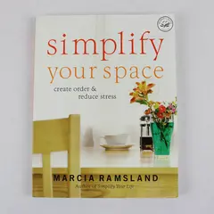Simplify Your Space Create Order & Reduce Stress Marcia Ramsland 2007 Paperback