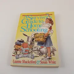 A Survivor's Guide to Home Schooling Luanne Shackelford Susan White 1988 PB