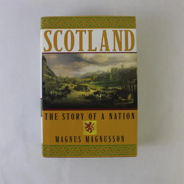 Scotland: The Story Of A Nation Magnus Magnusson Hardcover 2000