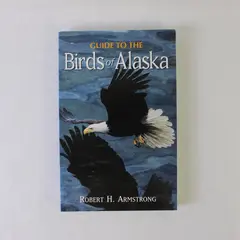 Guide to the Birds of Alaska Robert H. Armstrong Paperback