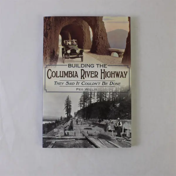 Building the Columbia River Highway Peg Willis Paperback