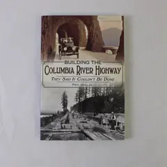 Building the Columbia River Highway Peg Willis Paperback