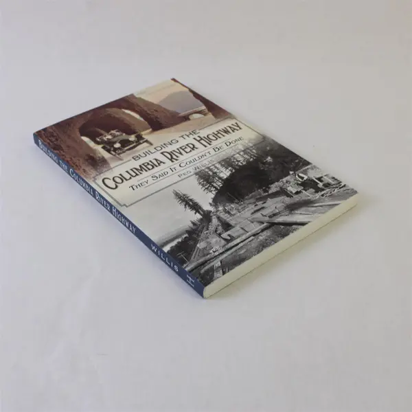 Building the Columbia River Highway Peg Willis Paperback