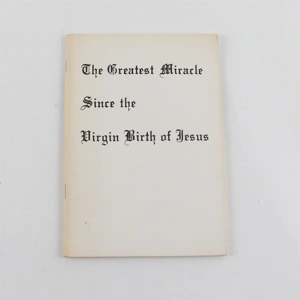 The Greatest Miracle Since the Virgin Birth of Jesus by Oliver B. Greene