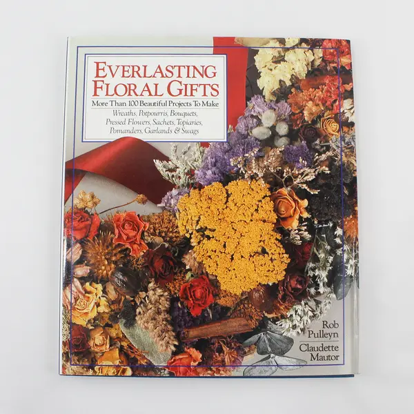 Everlasting Floral Gifts Pulleyn Mautor 1990 Hardcover Dust Jacket