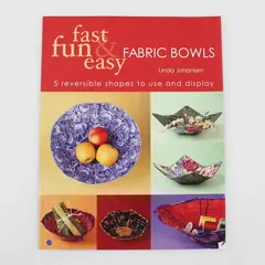 Vintage Fast Fun & Easy Fabric Bowls Linda Johansen 2003 Paperback