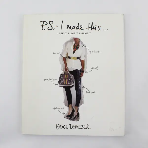 P S - I Made This ... I See It I Like It I Make It Erica Domesek 2010 PB Good