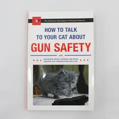 How to Talk to Your Cat about Gun Safety by Zachary Auburn 2016, Trade Paperback