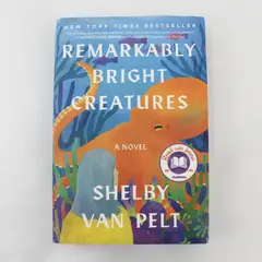 Remarkably Bright Creatures : A Novel by Shelby Van Pelt (2022, Hardcover)