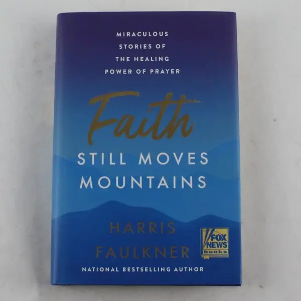 Faith Still Moves Mountains Miraculous Stories Harris Faulkner 1st Ed 2022 HC DJ