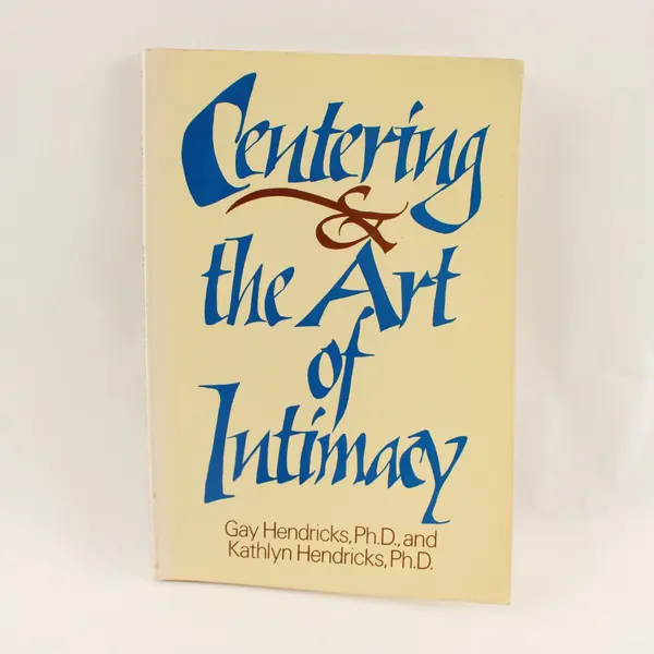 Centering & the Art of Intimacy SC Book 1987, Gay & Kathlyn Hendricks  