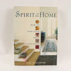 Jane Alexander Spirit of the Home: Make Your Home a Sanctuary Softcover Book