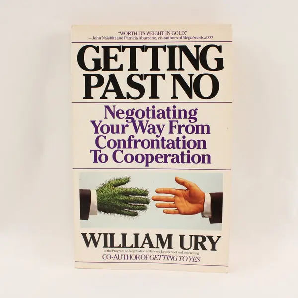 Getting Past No: Negotiating from Confrontation to Cooperation William Ury