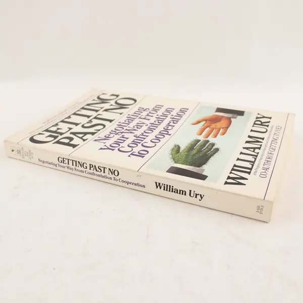 Getting Past No: Negotiating from Confrontation to Cooperation William Ury