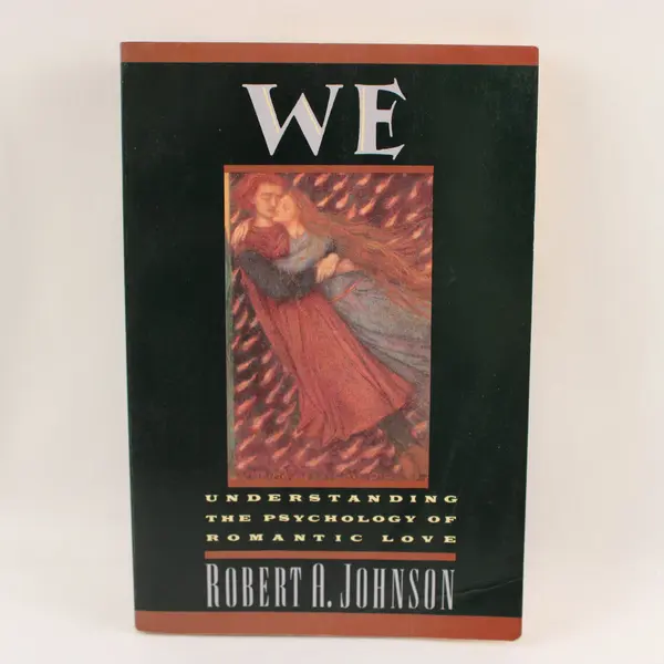We: Understanding the Psychology of Romantic Love Robert A. Johnson Softcover