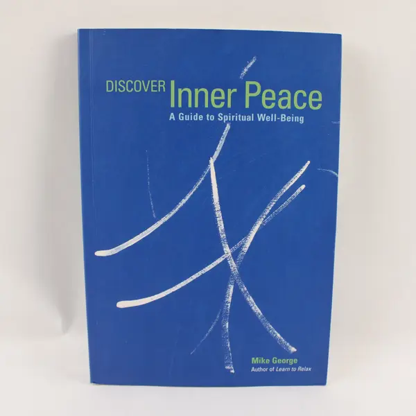 Discover Inner Peace: A Guide to Spiritual Well-Being S/C Book 2000, Mike George