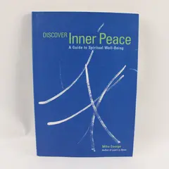 Discover Inner Peace: A Guide to Spiritual Well-Being S/C Book 2000, Mike George