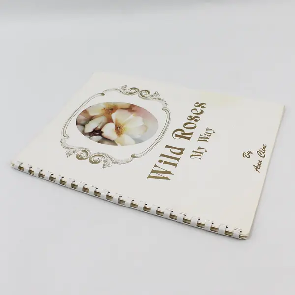 Vintage Wild Roses My Way by Ann Cline First Edition 1987 Spiral-Bound Paperback