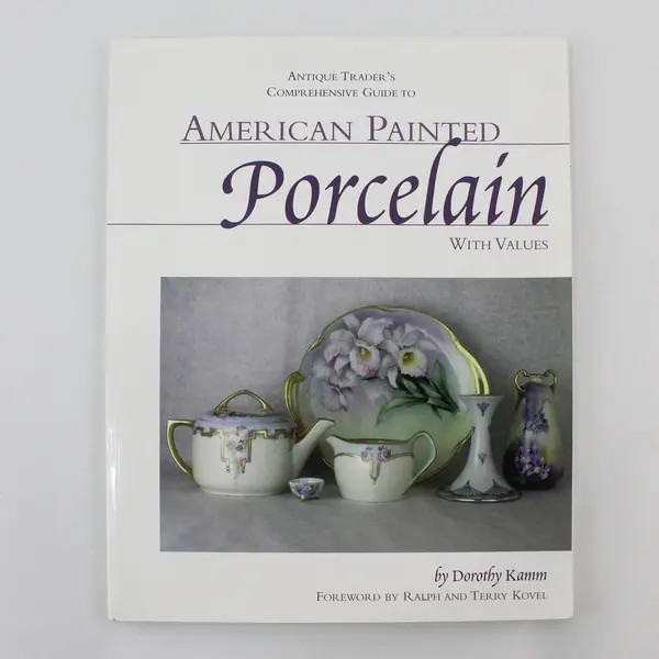 Antique Trader's Guide to American Painted Porcelain With Values Kamm