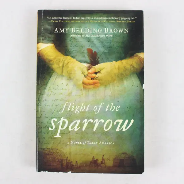 Flight of the Sparrow: A Novel of Early America - Paperback Amy Belding Brown