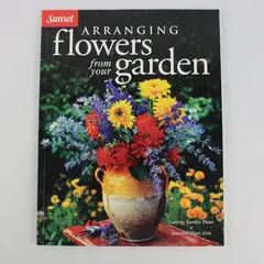 Sunset Arranging Flowers from Your Garden Floral Design Gardening Guide PB 2002