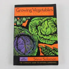 Growing Vegetables West of the Cascades 5th Edition By Steve Solomon PB 2000
