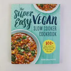 Super Easy Vegan Slow Cooker Cookbook by Toni Okamoto 100+ Easy Recipes 2017 PB